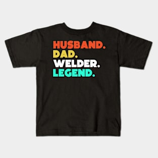 Husband.Dad.Welder.Legend. Kids T-Shirt